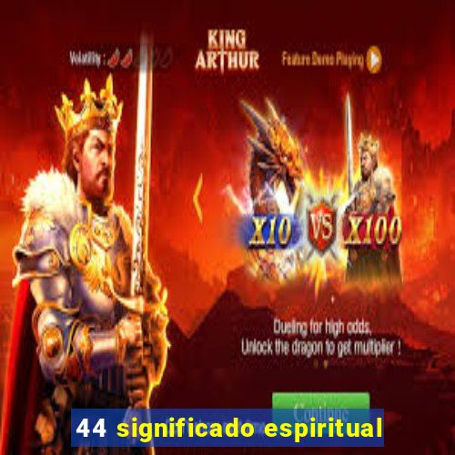 44 significado espiritual